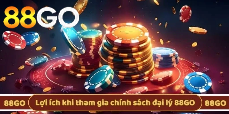 Lợi ích khi tham gia chính sách đại lý 88GO