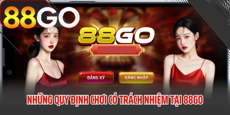 Quy định về chơi có trách nhiệm 88GO
