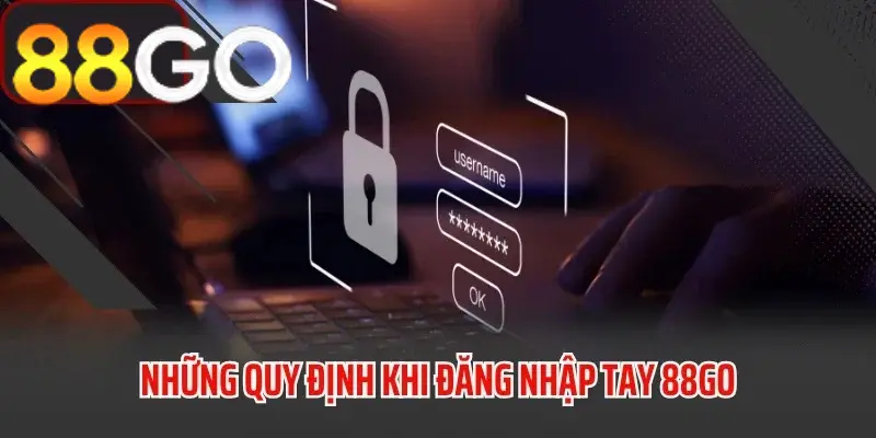 Các quy định cần tuân thủ khi đăng nhập 88GO