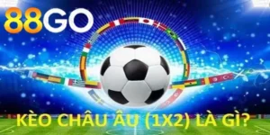 Giới thiệu sơ lược về kèo cược châu Âu phổ biến