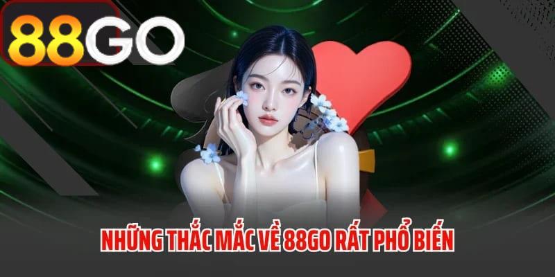 Các thắc mắc phổ biến xoay quanh 88GO